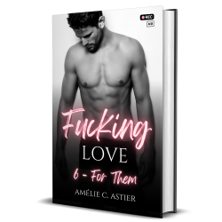 Fucking Love, Tome 6 : For...