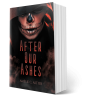 After Our Ashes - Couverture alternative (Livre Dédicacé)